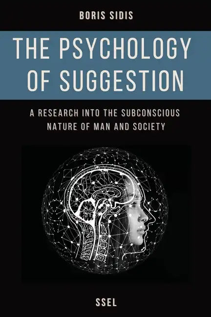The psychology of suggestion: A research into the subconscious nature of man and society (Easy to Read Layout) - Paperback