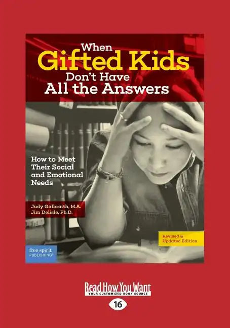 When Gifted Kids Don't Have All the Answers: How to Meet Their Social and Emotional Needs (Revised & Updated Edition) (Large Print 16pt) - Paperback