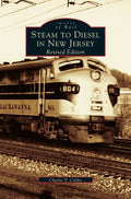 Steam to Diesel in New Jersey: Revised Edition - Hardcover