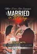 Meet, Date, Get Engaged, and Married in 90 Days: 77 Secrets That Will Make Him Marry You in Less Than 12 Weeks - Hardcover