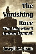 The Vanishing Race: The Last Great Indian Council - Paperback