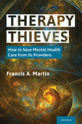 Therapy Thieves: How to Save Mental Health Care from Its Providers - Hardcover