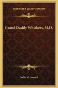 Grand Daddy Whiskers, M.D. - Hardcover