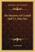 The Memoirs of Cordell Hull V1, Part One - Paperback