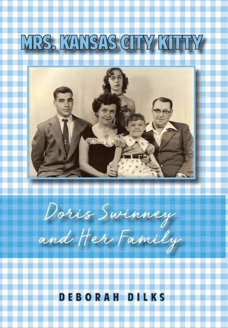 Mrs. Kansas City Kitty: Doris Swinney and Her Family - Hardcover