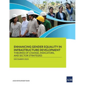 Enhancing Gender Equality in Infrastructure Development: Theories of Change, Indicators, and Sector Strategies - Paperback