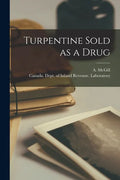 Turpentine Sold as a Drug [microform] - Paperback