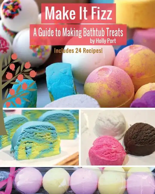Make It Fizz: A Guide to Making Bathtub Treats - Paperback