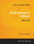 Johann Sebastian Bach - Flute Sonata in a Major - Bwv 1032 - Paperback