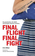 Final Flight Final Fight: My grandmother, the WASP, and Arlington National Cemetery - Paperback