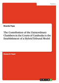 The Contribution of the Extraordinary Chambers in the Courts of Cambodia to the Establishment of a Hybrid Tribunal Model - Paperback