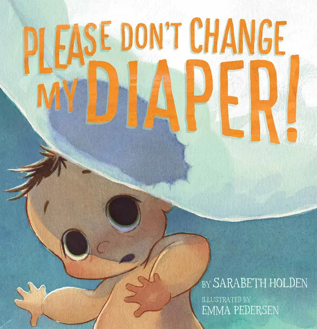 Please Don't Change My Diaper! - Hardcover