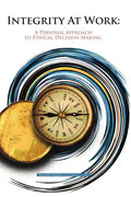 Integrity At Work: A Personal Approach to Ethical Decision Making. - Paperback