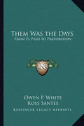 Them Was the Days: From El Paso to Prohibition - Paperback