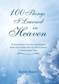 100 Things I Learned in Heaven: An Extraordinary True Story of a Woman's Battle with Darkness that Led Her to Journey to Heaven Many Times. - Hardcover