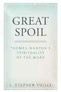 Great Spoil: Thomas Manton's Spirituality of the Word - Paperback
