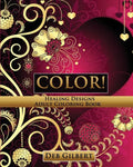 Color! Healing Designs Adult Coloring Book - Paperback