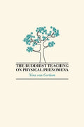 The Buddhist Teaching on Physical Phenomena - Paperback