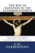 The Way of Salvation in the Lutheran Church: By G.H. Gerberding - Paperback