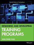 Designing and Developing Training Programs: Pfeiffer Essential Guides to Training Basics - Paperback