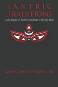 Tantric Traditions: Gods, Rituals, & Esoteric Teachings in the Kali Yuga - Paperback