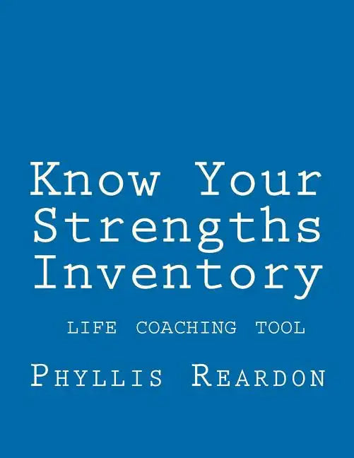 Know Your Strengths Inventory: A Life Coaching Tool - Paperback