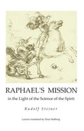 Raphael's Mission: in the Light of the Science of the Spirit - Paperback