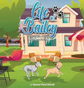 Life of Bailey: A True-Life Story: Lost Dog Found - Hardcover