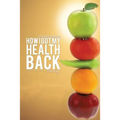 How I Got My Health Back - Paperback
