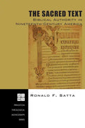 The Sacred Text: Biblical Authority in Nineteenth-Century America - Hardcover