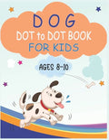 Dog Dot to Dot Book For Kids Ages 8-10: Connect the dot Activities for Learning - Paperback