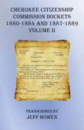 Cherokee Citizenship Commission Dockets Volume II: 1880-1884 and 1887-1889 - Paperback
