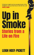 Up in Smoke: Stories from a Life on Fire - Hardcover