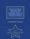 Study of the Russo-Polish War 1920: Second Phase to Include the Advance of the Russian Forces to the Doors of Warsaw - War College Series - Paperback