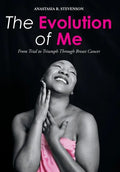 The Evolution of Me: From Trial to Triumph Through Breast Cancer - Hardcover