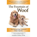 The Fountain of Woof: The Cutting-Edge Science of Dog Longevity - Paperback