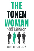 The Token Woman: A Guide to Thriving as a Female Leader in Sales - Hardcover
