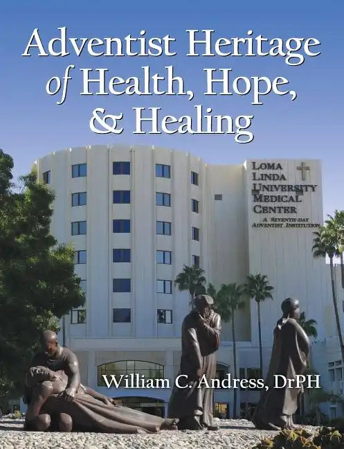Adventist Heritage of Health, Hope, and Healing - Paperback
