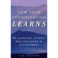 How Your Congregation Learns: The Learning Journey from Challenge to Achievement - Paperback