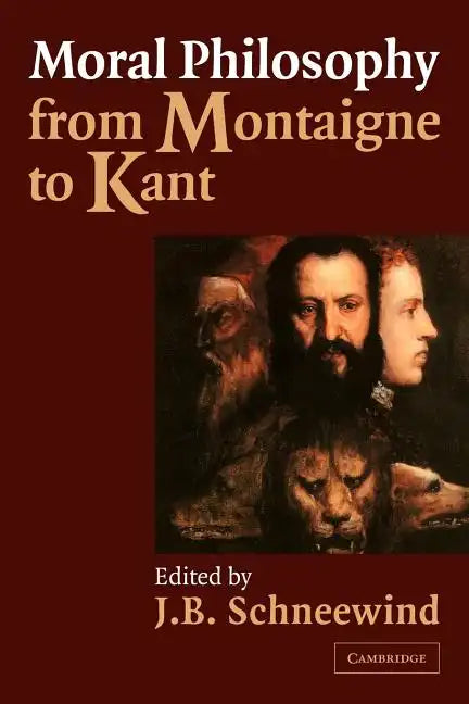 Moral Philosophy from Montaigne to Kant - Paperback