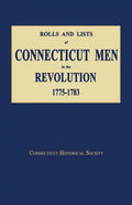 Rolls and Lists of Connecticut Men in the Revolution, 1775-1783 - Paperback