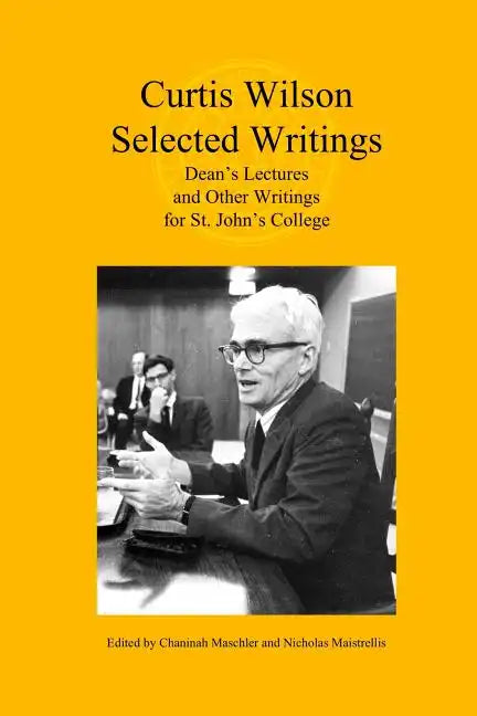 Curtis Wilson, Selected Writings: Dean's Lectures and Other Writings for St. John's College - Paperback