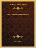 The Unknown Masterpiece - Hardcover