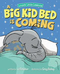 A Big Kid Bed is Coming: How to Transition and Keep Your Toddler in Their Bed - Paperback