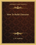 How to Build Character - Paperback