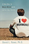 I Love Mormons: A New Way to Share Christ with Latter-Day Saints - Paperback