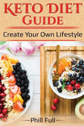 Keto Diet Guide: Create Your Own Lifestyle - Paperback