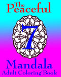 The Peaceful Mandala Adult Coloring Book No. 7: A Fun And Relaxing Coloring Book For Grown Ups - Paperback