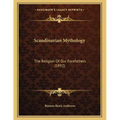 Scandinavian Mythology: The Religion Of Our Forefathers (1892) - Paperback