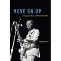 Move on Up: Chicago Soul Music and Black Cultural Power - Paperback
